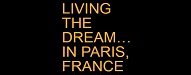 Living the Dream.. in Paris France